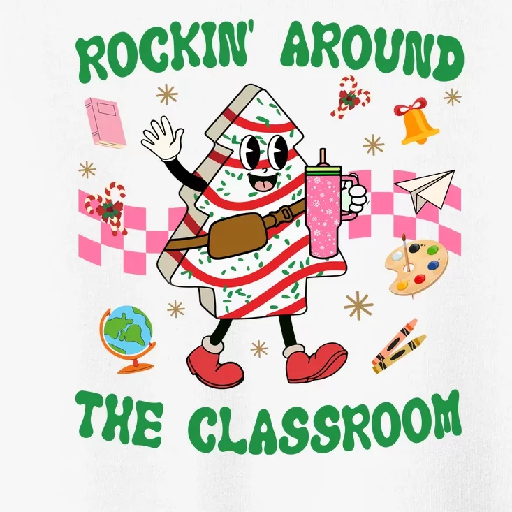 Rockin Around The Classroom Funny Teacher Christmas Toddler T-Shirt