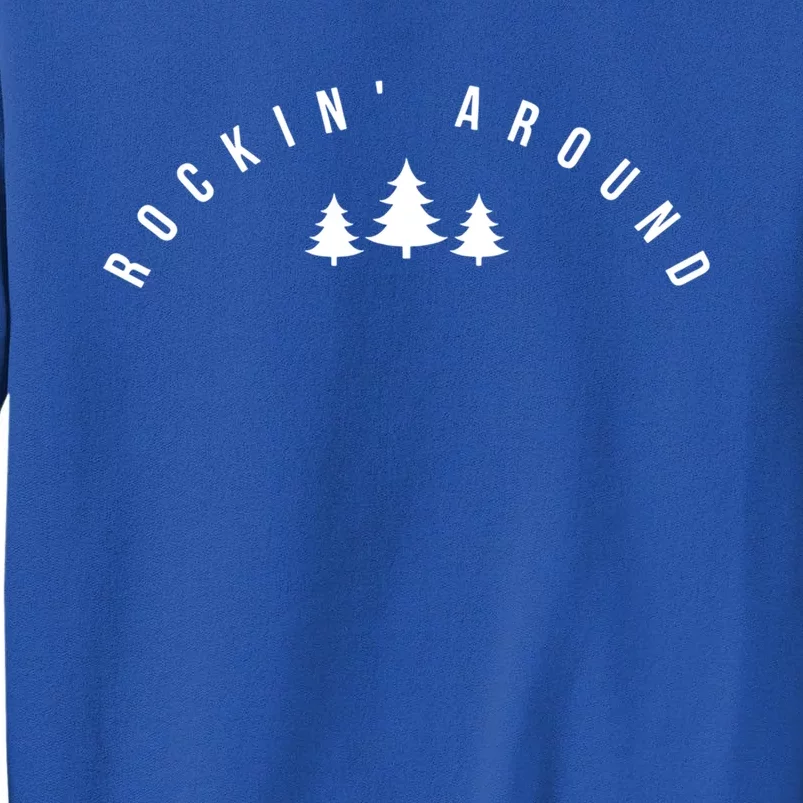 Rockin Around The Christmas Tree Ugly Christmas Sweater Gift Tall Sweatshirt