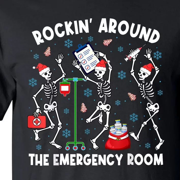 Rockin Around The Emergency Room Skeleton Er Nurse Xmas Tall T-Shirt