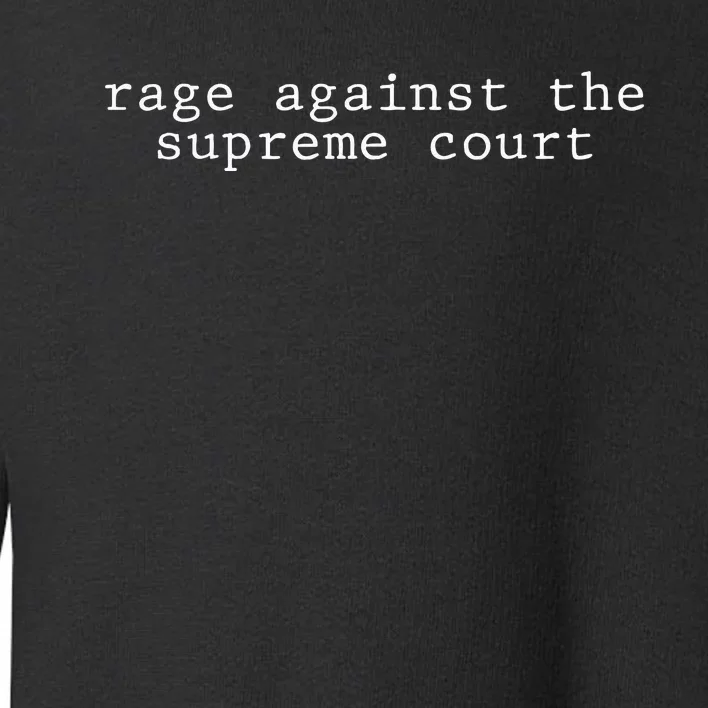 Rage Against The Supreme Court Usa Feminism Vote Statement Toddler Sweatshirt