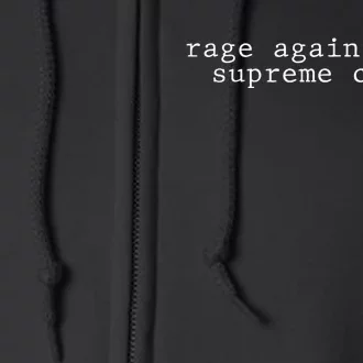 Rage Against The Supreme Court Usa Feminism Vote Statement Full Zip Hoodie