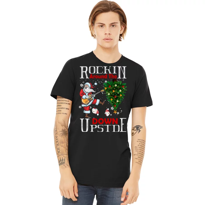 Rockin Around The Christmas Upside Down Premium T-Shirt