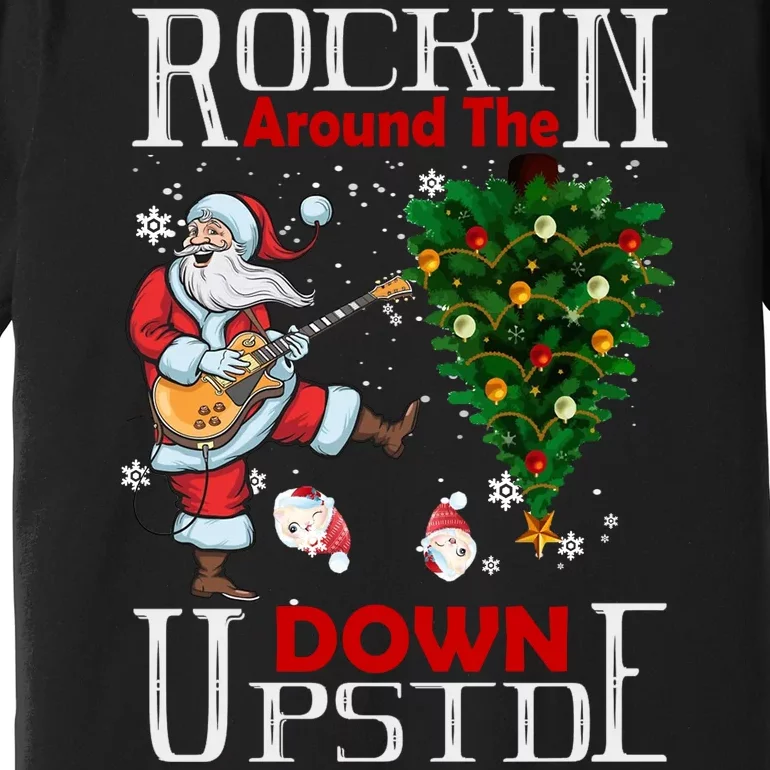 Rockin Around The Christmas Upside Down Premium T-Shirt