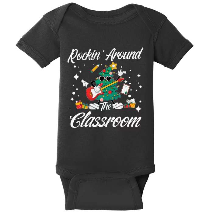 Rockin Around The Classroom Funny Christmas Tree Teachers Baby Bodysuit