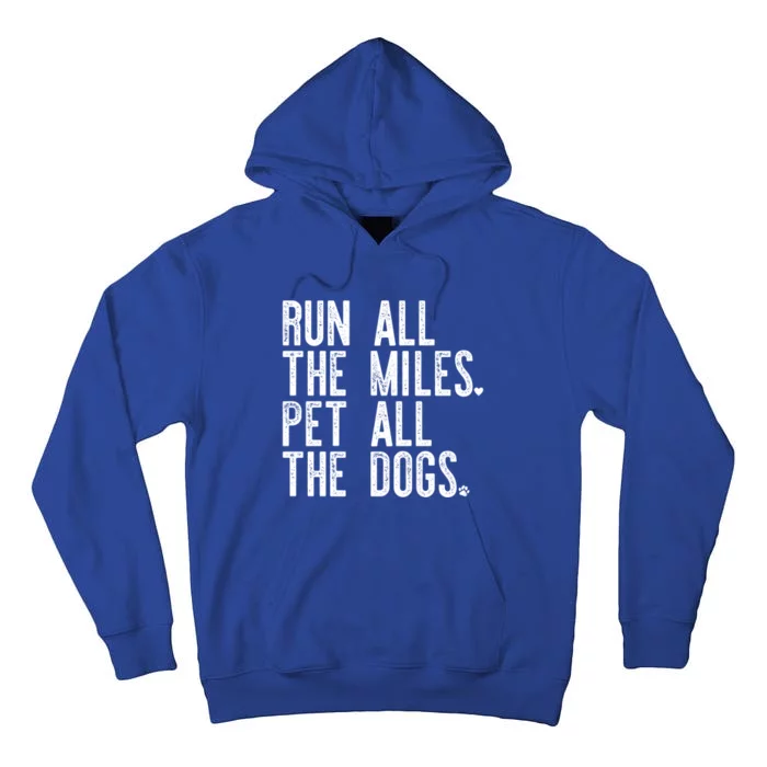 Run All The Miles Pet All The Dogs Funny Runner Running Meme Meaningful Gift Tall Hoodie