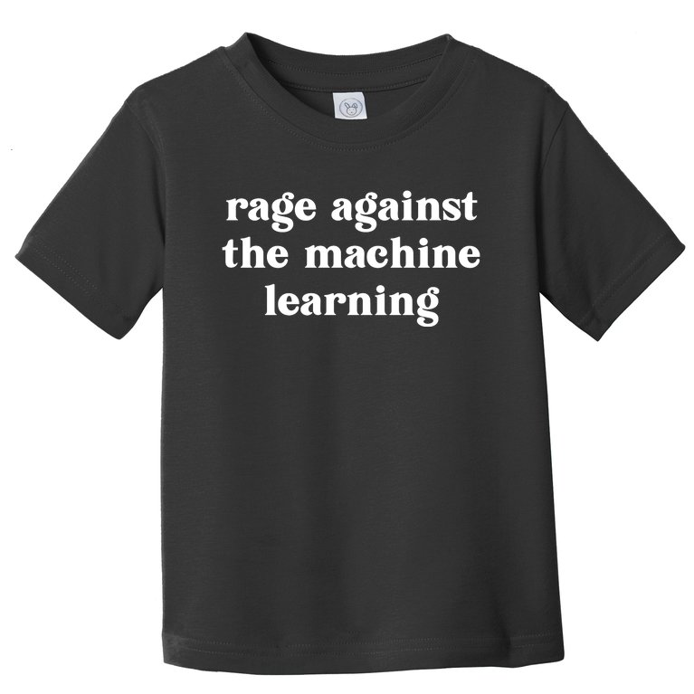 Rage Against The Machine Learning Funny Toddler T-Shirt | TeeShirtPalace