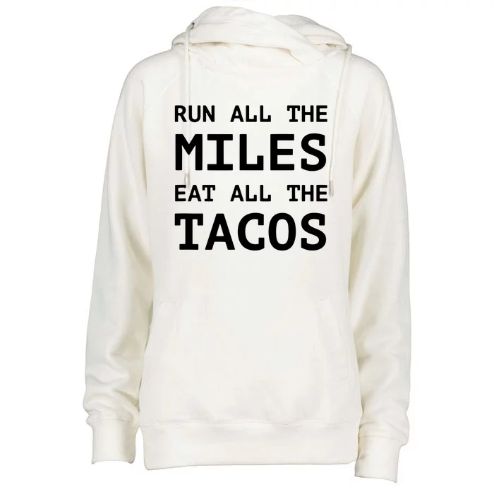 Run All The Miles Eat All The Tacos Funny Running Womens Funnel Neck Pullover Hood