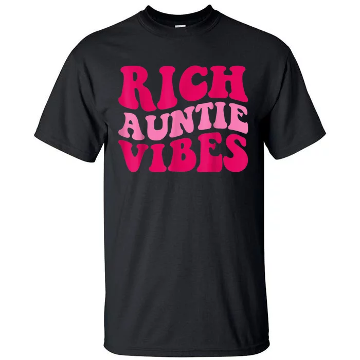 Rich Auntie Vibes Funny Aunt Saying Groovy Apparel Tall T-Shirt