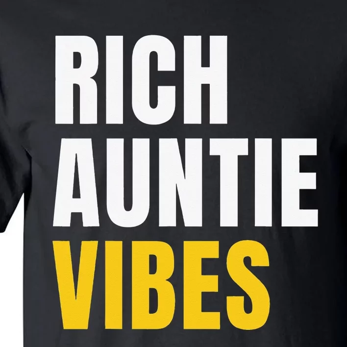 Rich Auntie Vibes Aunt Best Aunty Mothers Day Birthday Tall T-Shirt