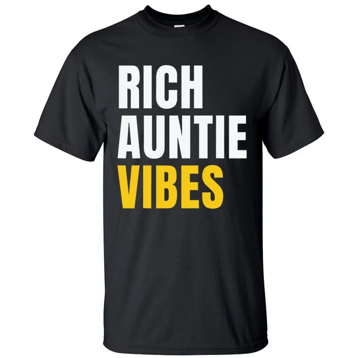 Rich Auntie Vibes Aunt Best Aunty Mothers Day Birthday Tall T-Shirt