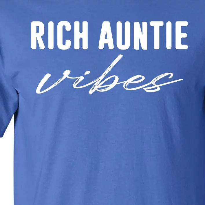 Rich Auntie Vibes Cool Best Aunty Humor Birthday Gift Tall T-Shirt