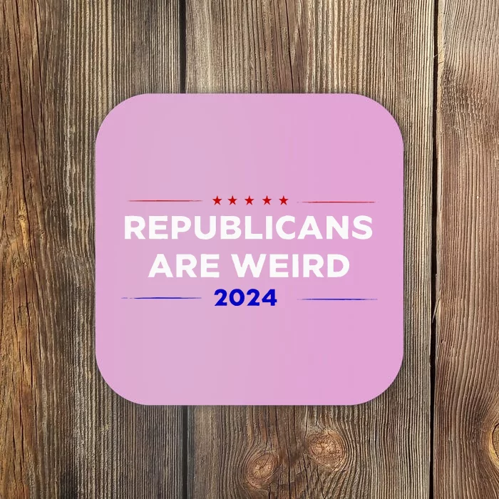 Republicans Are Weird Funny Political Election 2024 Coaster