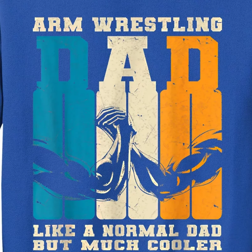 Retro Arm Wrestling Dad Normal Dad But Cooler Armwrestling Great Gift Tall Sweatshirt