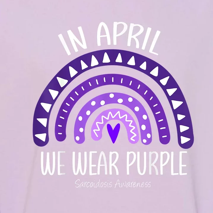 Rainbow April We Wear Purple Sarcoidosis Awareness Month Gift Garment-Dyed Sweatshirt