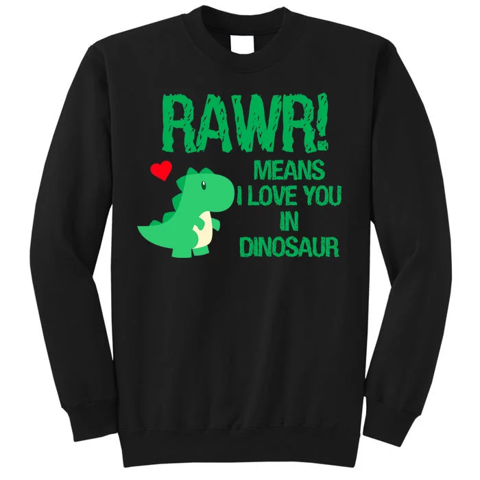 Rawr Means I Love You In Dinosaur Tall Sweatshirt