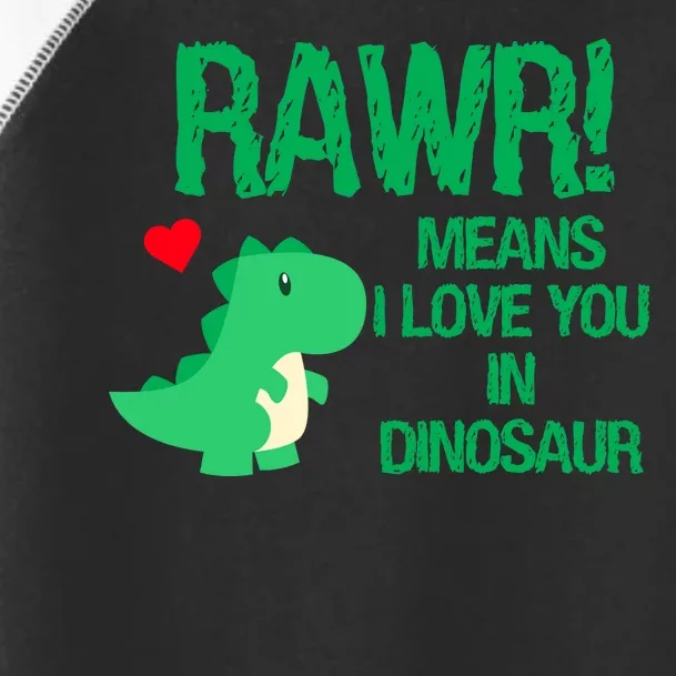 Rawr Means I Love You In Dinosaur Toddler Fine Jersey T-Shirt