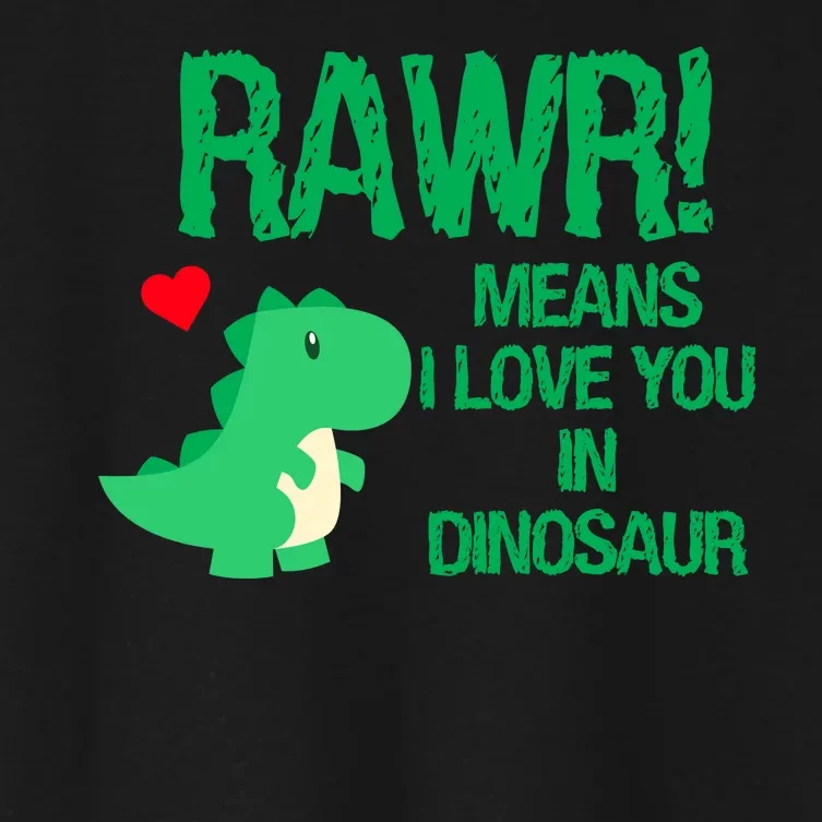 Rawr Means I Love You In Dinosaur Women's Crop Top Tee