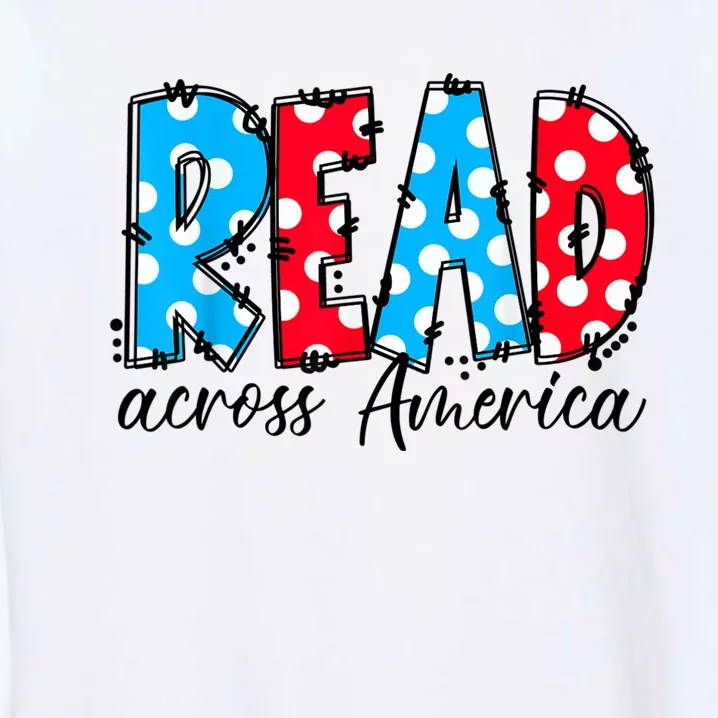 Read Books Across America Funny Bookworm Reader Book Lover Garment-Dyed Sweatshirt