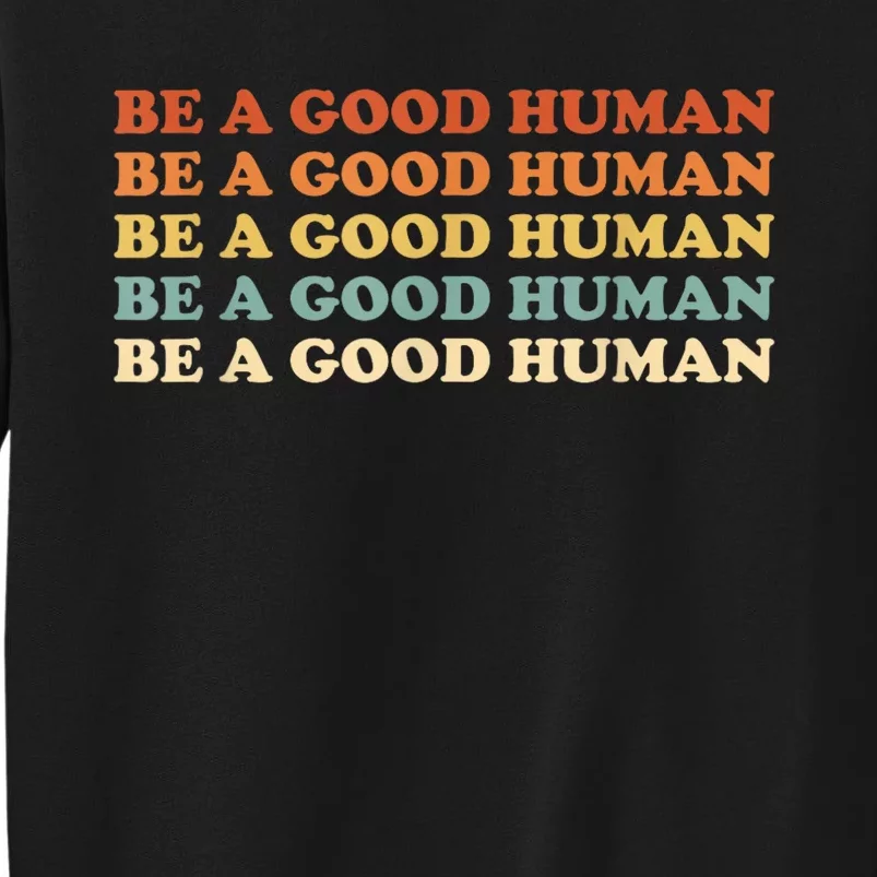 Retro Be A Good Human Saying Kindness Quote Positive Message Sweatshirt