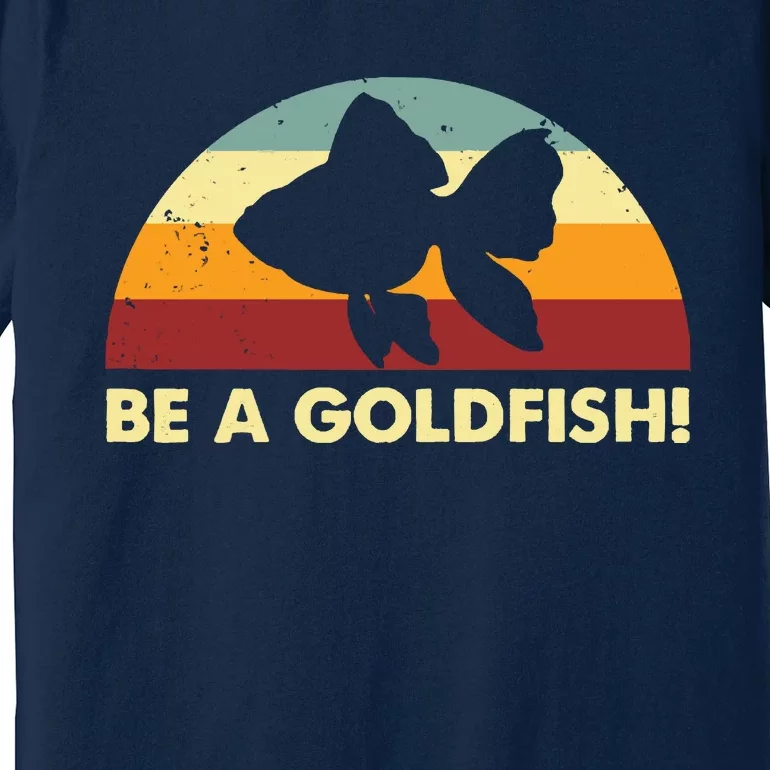 Retro Be A Goldfish Premium T-Shirt