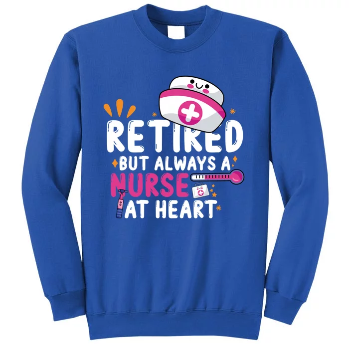 Retired But Always A Nurse At Heart Gift Sweatshirt