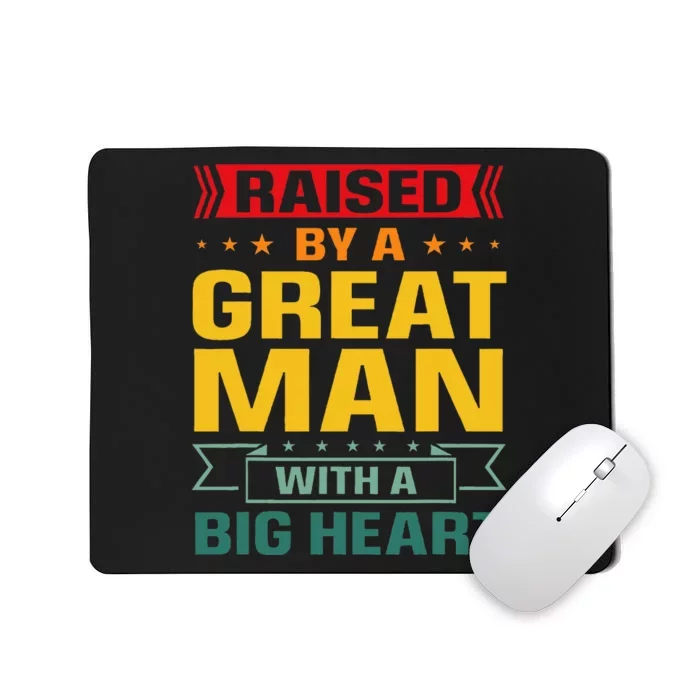 Raised By A Great Man With A Big Heart Vintage Father’S Day Mousepad