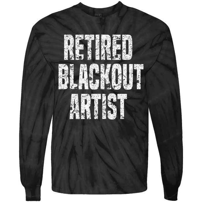 Retired Blackout Artist Alcohol Sobriety Tie-Dye Long Sleeve Shirt