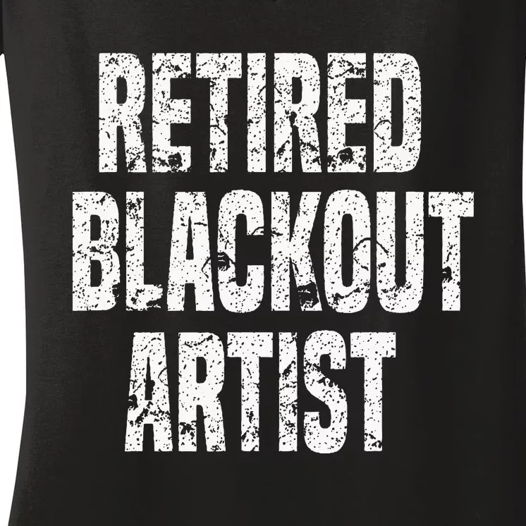 Retired Blackout Artist Alcohol Sobriety Women's V-Neck T-Shirt