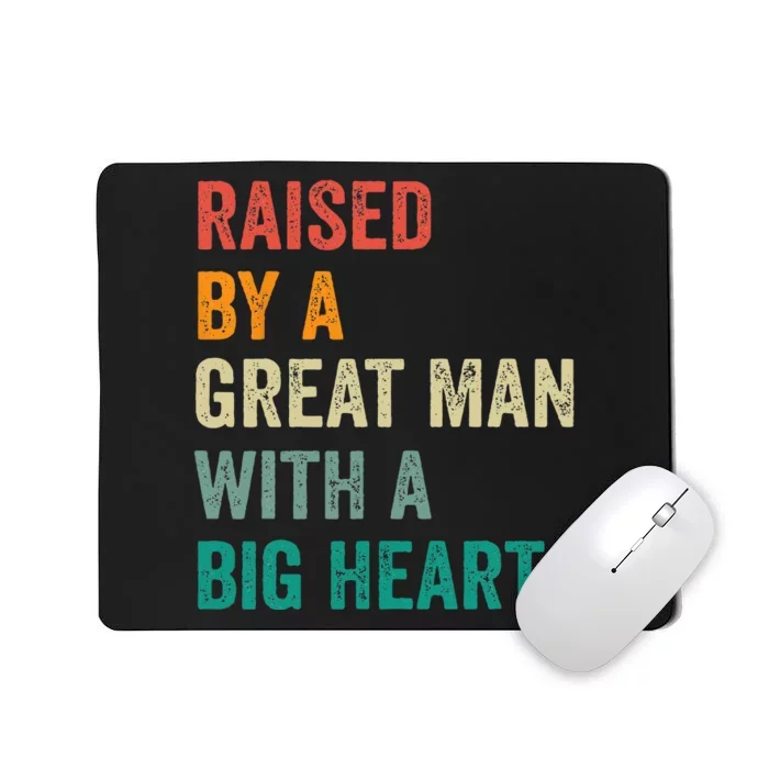 Raised By A Great Man With A Big Heart vintage Father’s Day Mousepad