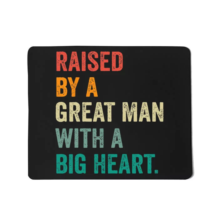 Raised By A Great Man With A Big Heart vintage Father’s Day Mousepad