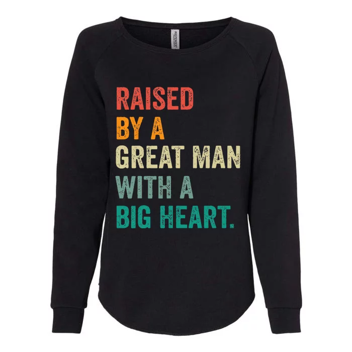 Raised By A Great Man With A Big Heart vintage Father’s Day Womens California Wash Sweatshirt