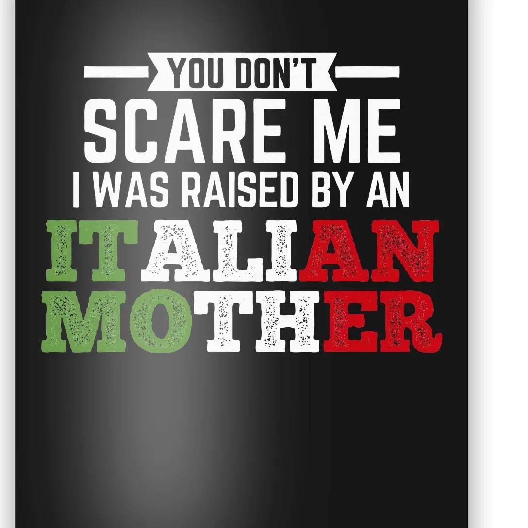 Raised By An Italian Mother Italy Flag Italian National Poster