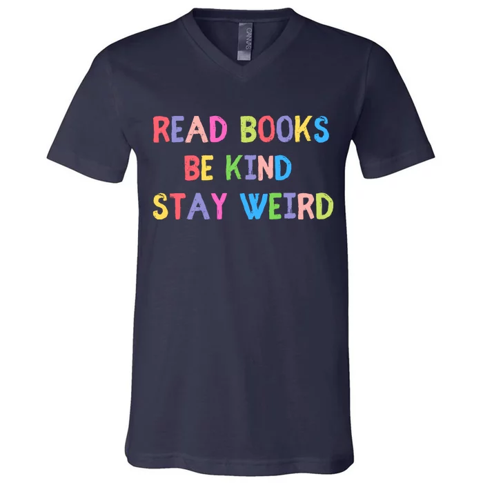 Read Books Be Kind Stay Weird V-Neck T-Shirt