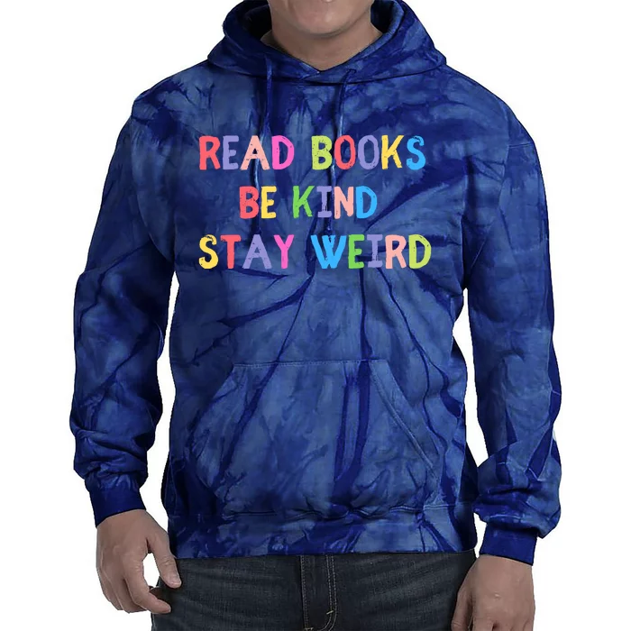 Read Books Be Kind Stay Weird Tie Dye Hoodie