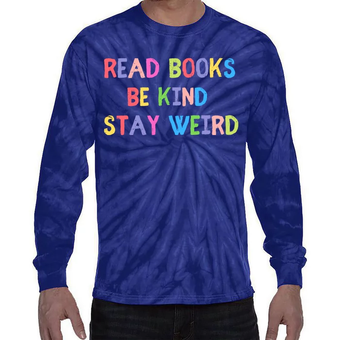 Read Books Be Kind Stay Weird Tie-Dye Long Sleeve Shirt