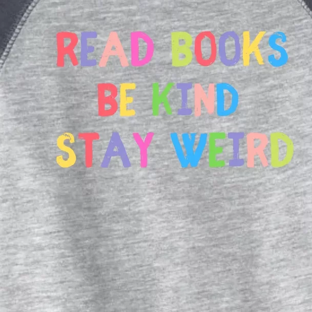 Read Books Be Kind Stay Weird Toddler Fine Jersey T-Shirt