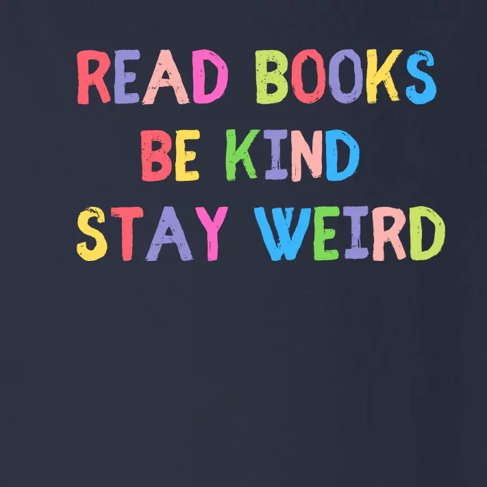 Read Books Be Kind Stay Weird Toddler Long Sleeve Shirt