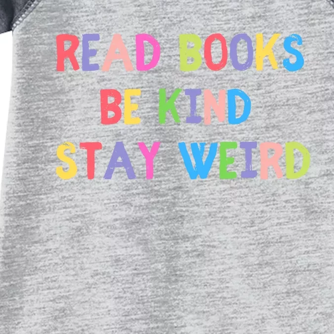 Read Books Be Kind Stay Weird Infant Baby Jersey Bodysuit