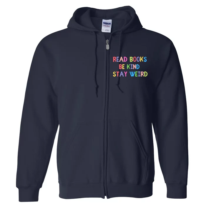 Read Books Be Kind Stay Weird Full Zip Hoodie