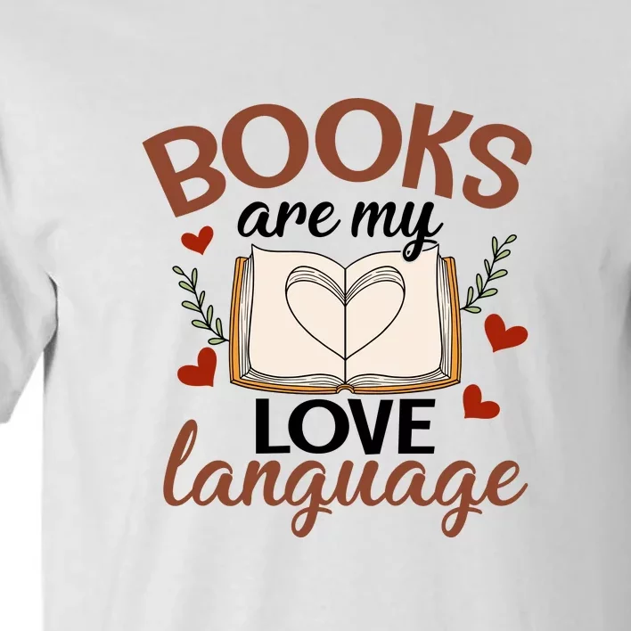 Reading Books Books Are My Love Language Gift Cute Reading Tall T-Shirt