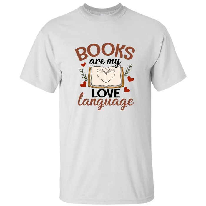 Reading Books Books Are My Love Language Gift Cute Reading Tall T-Shirt