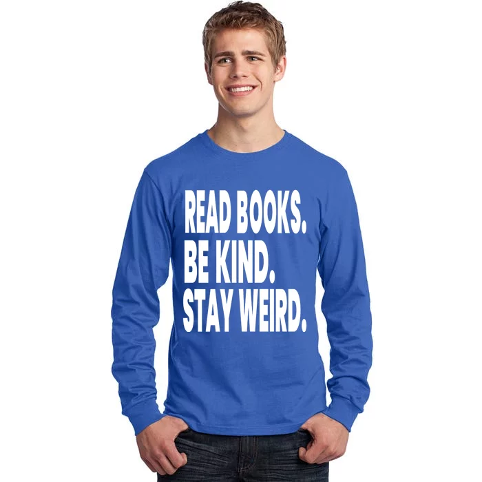 Read Books Be Kind Stay Weird Reading Great Gift Tall Long Sleeve T-Shirt