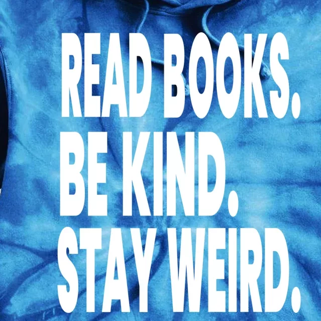 Read Books Be Kind Stay Weird Reading Great Gift Tie Dye Hoodie