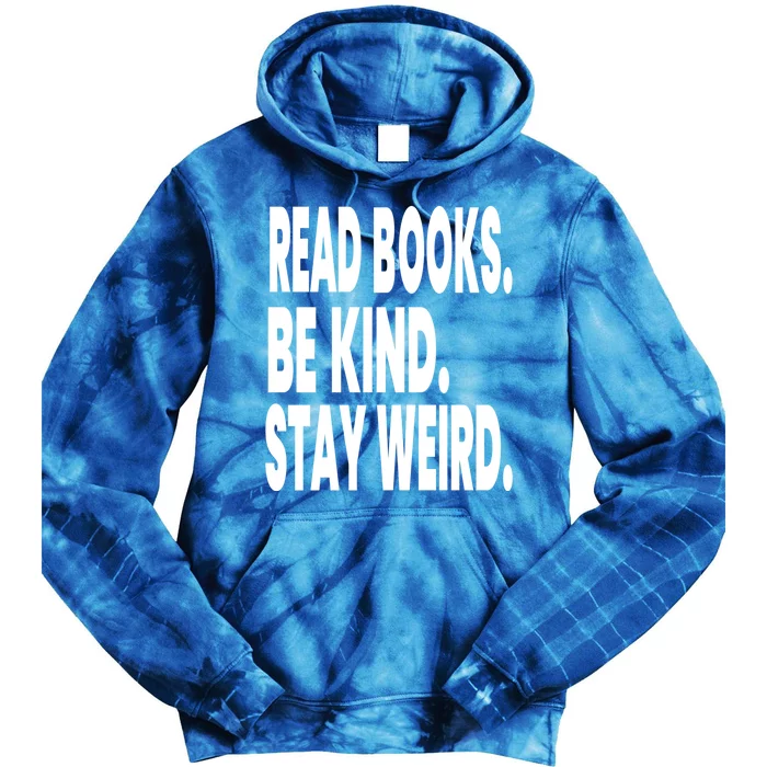 Read Books Be Kind Stay Weird Reading Great Gift Tie Dye Hoodie