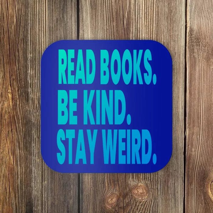 Read Books Be Kind Stay Weird Reading Great Gift Coaster