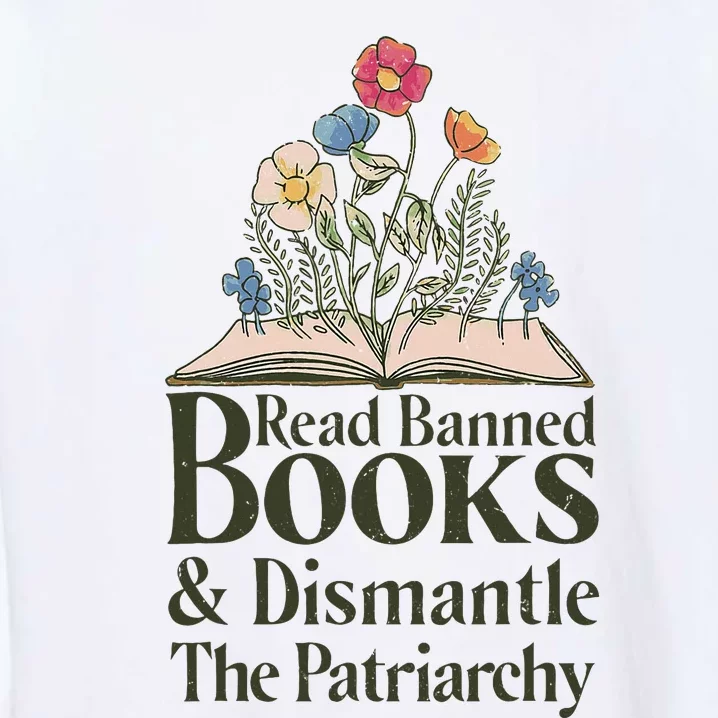 Read Banned Books and Dismantle The Patriarchy Feminist Garment-Dyed Sweatshirt