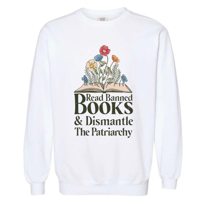 Read Banned Books and Dismantle The Patriarchy Feminist Garment-Dyed Sweatshirt