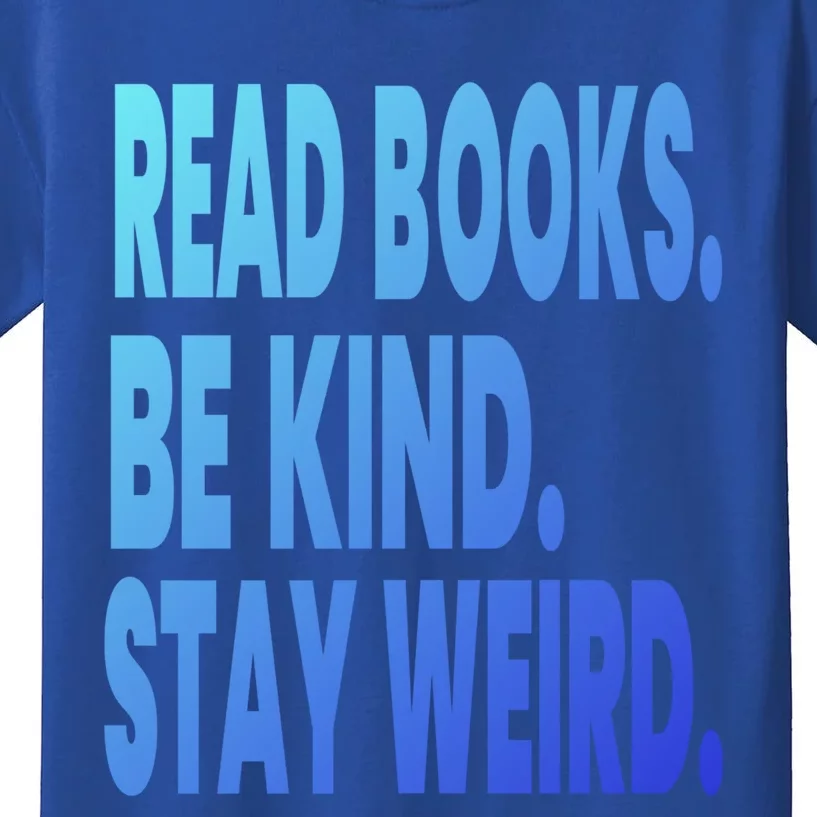 Read Books Be Kind Stay Weird Reading Great Gift Kids T-Shirt