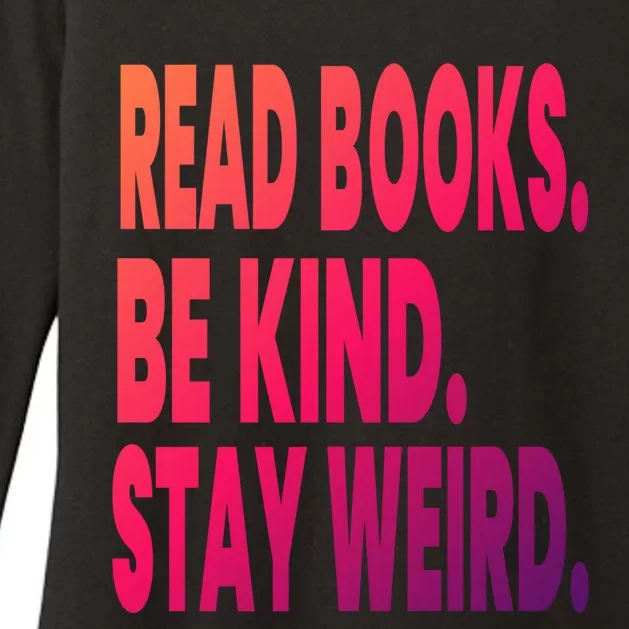 Read Books Be Kind Stay Weird Reading Great Gift Womens CVC Long Sleeve Shirt