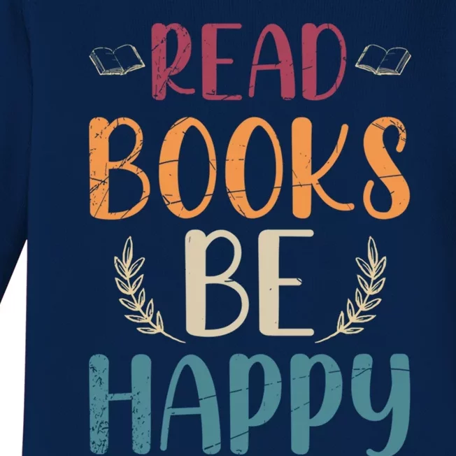 Read Books Be Happy Librarian Book Nerd Gift Reading Cute Gift Baby Long Sleeve Bodysuit